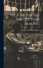 Picture Taking and Picture Making
