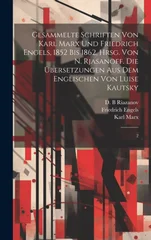 Gesammelte Schriften von Karl Marx und Friedrich Engels, 1852 bis 1862, hrsg. von N. Rjasanoff. Die UEbersetzungen aus dem Englischen von Luise Kautsky