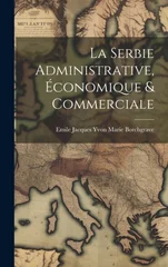 La Serbie Administrative, Economique & Commerciale