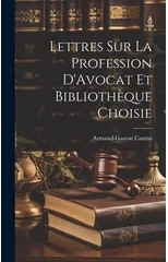 Lettres sur la Profession D'Avocat et Bibliotheque Choisie