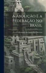 A Abolicao e a Federacao no Brasil