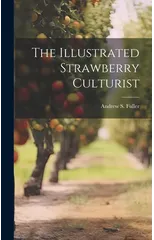 The Illustrated Strawberry Culturist