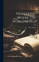 Pioneering Where The World Is Old