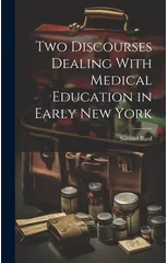 Two Discourses Dealing With Medical Education in Early New York