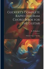 Guckert's Complete Rapid Diagram Chord Book for the Guitar