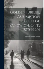 Golden Jubilee, Assumption College [Sandwich, Ont., 1870-1920]