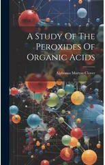 A Study Of The Peroxides Of Organic Acids
