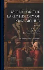 Merlin, or, The Early History of King Arthur