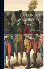 Gulliver's Travels [ed. By W.c. Taylor]