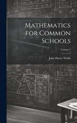 Mathematics for Common Schools; Volume 1