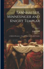 Tannhauser, Minnesinger and Knight Templar