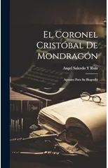 El Coronel Cristobal De Mondragon