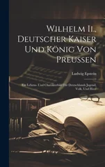 Wilhelm Ii., Deutscher Kaiser Und Konig Von Preussen