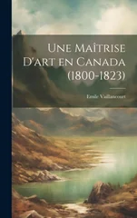 Une maitrise d'art en Canada (1800-1823)