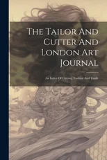 The Tailor And Cutter And London Art Journal