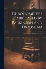 Chronometers Fabricated By Parkinson And Frodsham