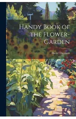 Handy Book of the Flower-Garden