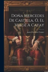 Dona Mercedes De Castilla, O, El Viage A Catay