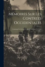 Memoires Sur Les Contrees Occidentales