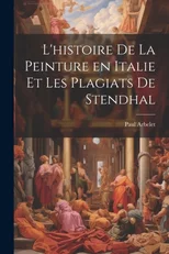 L'histoire de la peinture en Italie et les plagiats de Stendhal