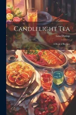 Candlelight tea; a Book of Recipes