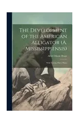 The Development of the American Alligator (A. Mississippiensis)