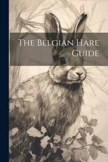 The Belgian Hare Guide
