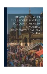 Memorandum On The Progress Of The Jail Department In The Madras Presidency From 1865 To 1874