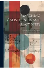Marching Calisthenics and Fancy Steps