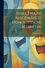 Mark Twains ausgewahlte humoristische Schriften