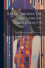Kalogynomia, Or the Laws of Female Beauty