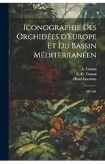 Iconographie des orchidees d'Europe et du bassin Mediterraneen