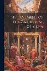The Pavement of the Cathedral of Siena