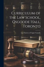 Curriculum of the Law School, Osgoode Hall, Toronto