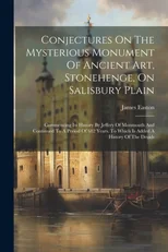 Conjectures On The Mysterious Monument Of Ancient Art, Stonehenge, On Salisbury Plain