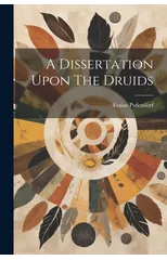 A Dissertation Upon The Druids