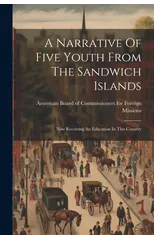 A Narrative Of Five Youth From The Sandwich Islands