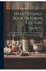 Hyatt's Hand-book Of Grape Culture