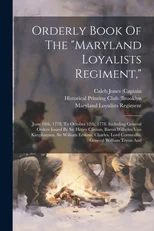 Orderly Book Of The "maryland Loyalists Regiment,"