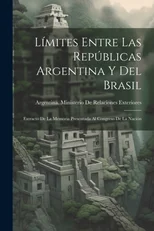 Limites Entre Las Republicas Argentina Y Del Brasil