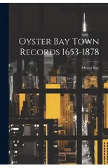 Oyster Bay Town Records 1653-1878