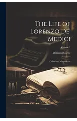 The Life of Lorenzo De' Medici