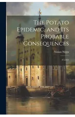 The Potato Epidemic, and Its Probable Consequences