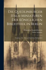 Die Quedlinburger Itala-Miniaturen Der Koniglichen Bibliothek in Berlin