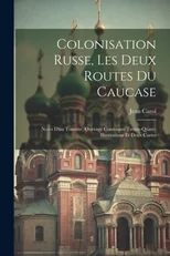 Colonisation Russe, Les Deux Routes Du Caucase