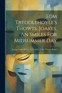 Tom Treddlehoyle's Thowts, Joakes, An Smiles For Midsummer Day