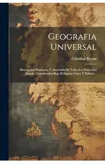 Geografia universal; descripcion pintoresca y abreviada de todos los paises del mundo, considerados bajo el aspecto fisico y politico ..