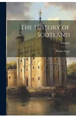 The History of Scotland; Volume 2