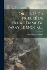 Origines Du Prieure De Notre-dame De Paray Le Monial...