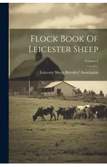 Flock Book Of Leicester Sheep; Volume 2